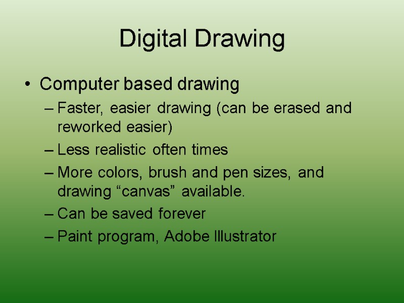 Digital Drawing Computer based drawing Faster, easier drawing (can be erased and reworked easier)